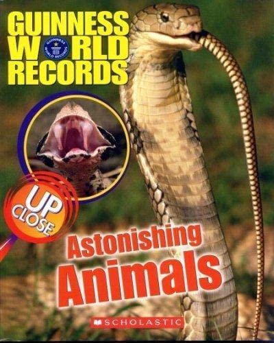 Guinness World Records: Astonishing Animals up Close (9780439715683) by Joanne Mattern