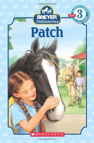 9780439722407: Patch (Scholastic Readers Level 3: Breyer Stablemates)