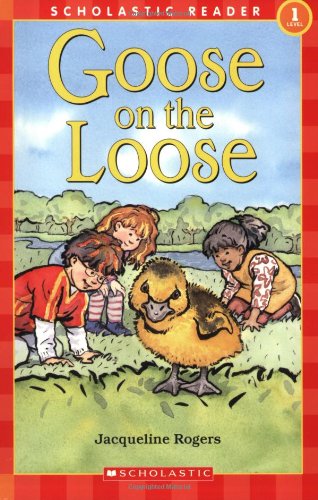 Beispielbild fr Scholastic Reader Level 1: Goose On the Loose zum Verkauf von SecondSale