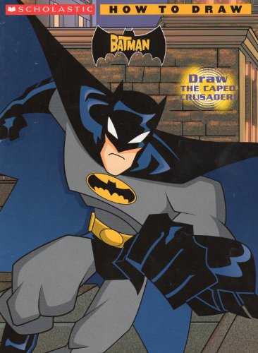 Batman, The: How to Draw (9780439727822) by Wells, Conrad