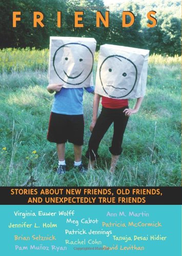 Beispielbild fr Friends : Stories about New Friends, Old Friends, and Unexpectedly True Friends zum Verkauf von Better World Books