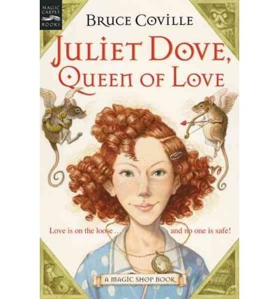 9780439740685: Juliet Dove, Queen of Love[ JULIET DOVE, QUEEN OF LOVE ] By Coville, Bruce ( Author )May-01-2005 Paperback