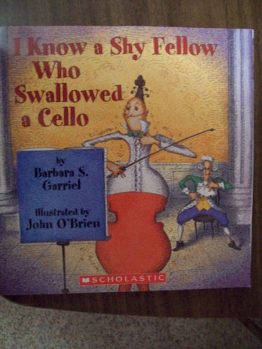 9780439742023: I Know a Shy Fellow Who Swallowed a Cello