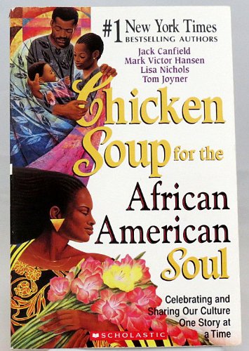 Beispielbild fr Chicken Soup for the African American Soul - Celebrating and Sharing Our Culture One Story At a Time zum Verkauf von Better World Books