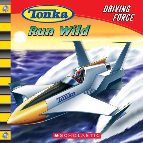 Stock image for Tonka: Driving Force #4: Run Wild for sale by More Than Words