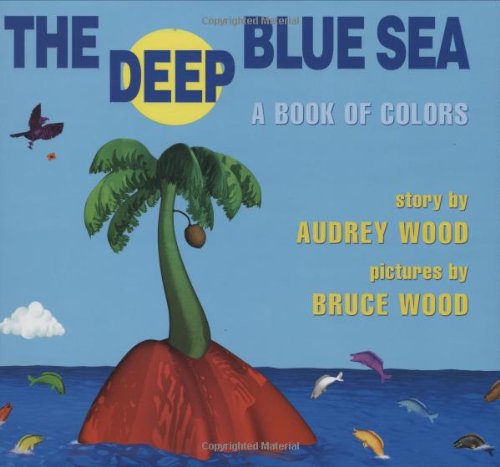 Stock image for The Deep Blue Sea: A Book of Colors for sale by SecondSale