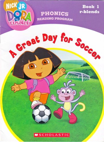 Stock image for A Great Day for Soccer (Book 1: r-blends) (Phonics Reading Program, Nick Jr. Dora the Explorer, 1) for sale by Jenson Books Inc