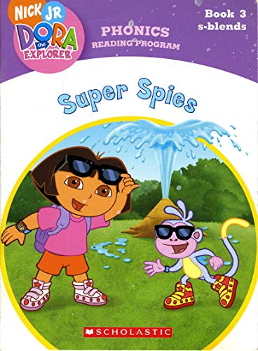 Stock image for Super Spies (Book 3: S-blends) (Phonics Reading Program, Nick Jr. Dora the Explorer, 3) for sale by Your Online Bookstore