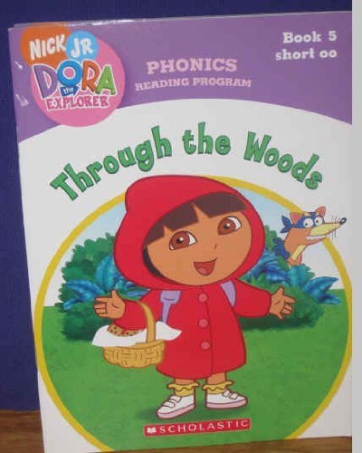 Stock image for Through the Woods (Book 5: Short oo) (Phonics Reading Program, Nick Jr. Dora the Explorer, 5) for sale by SecondSale