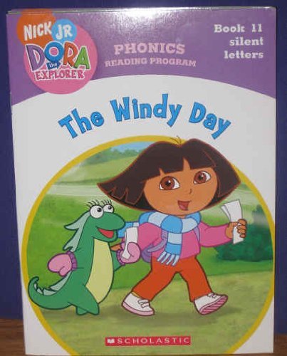 Stock image for The Windy Day (Book 11: Silent Letters) (Phonics Reading Program, Nick Jr. Dora the Explorer, 11) for sale by Once Upon A Time Books