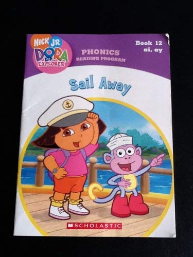 Stock image for Sail Away (Book 12: ai, ay) (Phonics Reading Program, Nick Jr. Dora the Explorer, 12) for sale by Wonder Book