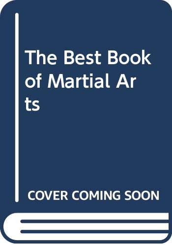 Imagen de archivo de The Best Book of Martial Arts a la venta por SecondSale