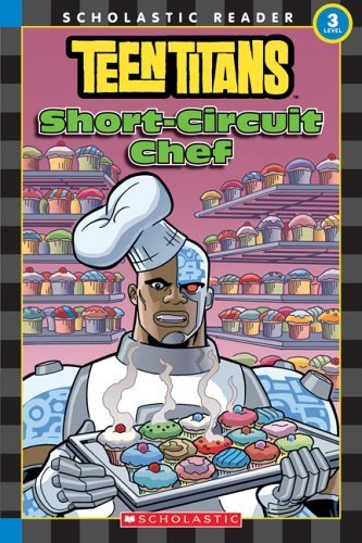 9780439789615: Short-circuit Chef (Scholastic Readers Level 3: Teen Titans)