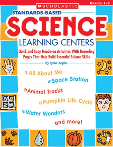 Beispielbild fr Standards-Based Science Learning Centers : Quick and Easy Hands-On Activities with Recording Pages That Help Build Essential Science Skills, Grades 1-3 zum Verkauf von Better World Books