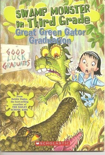 Great Green Gator Graduation (Swamp Monster in Third Grade, Volume 4) (9780439794015) by Debbie Dadey