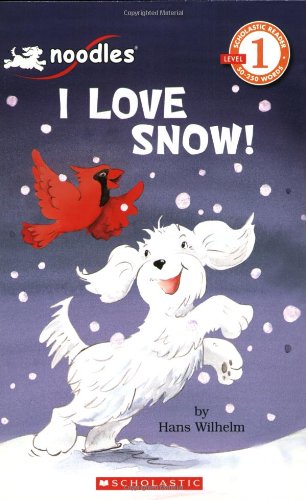 9780439795944: Scholastic Reader, Level 1: Noodles - I Love Snow!