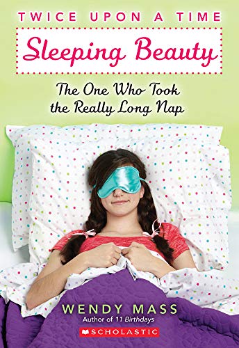 Beispielbild fr Sleeping Beauty, the One Who Took the Really Long Nap: a Wish Novel (Twice upon a Time #2) zum Verkauf von Better World Books
