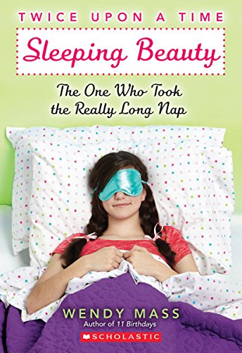 Stock image for Sleeping Beauty, the One Who Took the Really Long Nap: a Wish Novel (Twice upon a Time #2) for sale by Better World Books: West