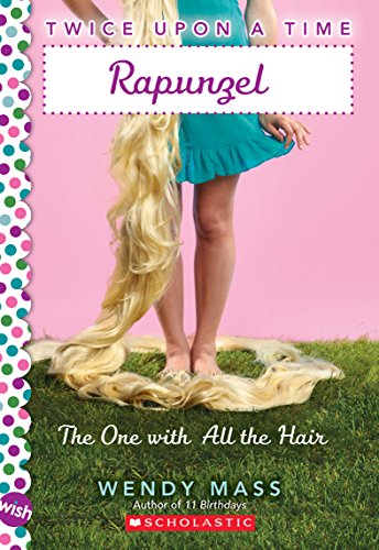 Imagen de archivo de Rapunzel, the One With All the Hair: A Wish Novel (Twice Upon a Time #1) (1) a la venta por Your Online Bookstore