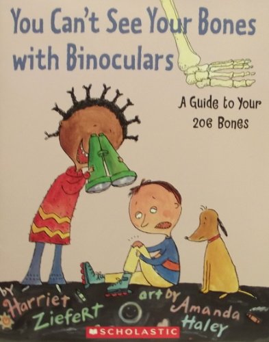 Imagen de archivo de You Can't See Your Bones with Binoculars: A Guide to Your 206 Bones a la venta por Gulf Coast Books