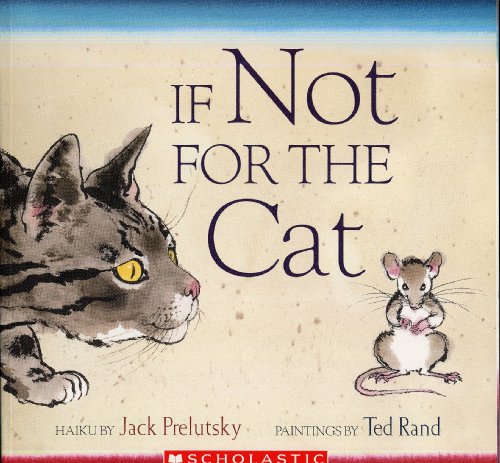 9780439799089: if-not-for-the-cat-haiku-by-jack-prelutsky-paintings-by-ted-rand-2005-scholastic-softcover-9-x-9