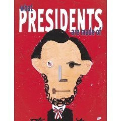 Stock image for What Presidents Are Made Of for sale by Better World Books: West