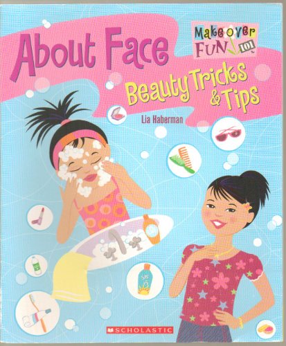Stock image for About Face: Beauty Tricks & Tips (Makeover Fun 101) for sale by SecondSale