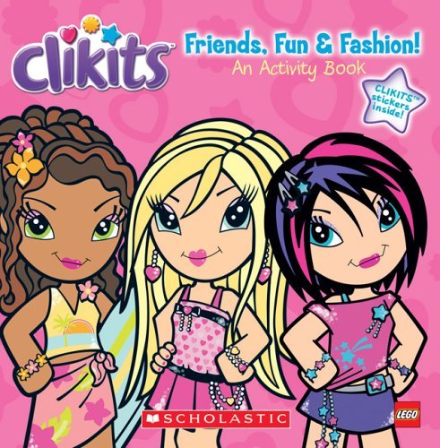 Clikits: Friends, Fun Fashion!: An Activity Book - Sander, 9780439804004 - AbeBooks