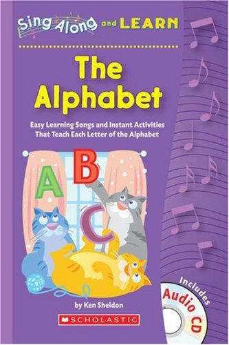 9780439804974: Learn the Alphabet: Easy Learning Songs And Instant Activities That Teach Each Letter of the Alphabet (Sing Along And Learn)