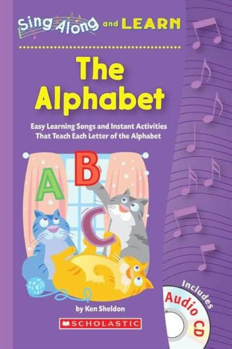 9780439804974: Learn the Alphabet: Easy Learning Songs And Instant Activities That Teach Each Letter of the Alphabet (Sing Along And Learn)