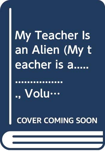 Beispielbild fr My Teacher Is an Alien (My teacher is a., Volume 1) zum Verkauf von SecondSale