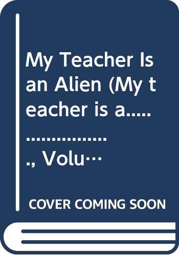 Stock image for MY TEACHER IS AN ALIEN for sale by Columbia Books, ABAA/ILAB, MWABA