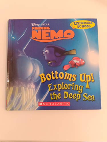 Stock image for Bottoms Up! Exploring the Deep Sea (Finding Nemo Undersea School) for sale by Kona Bay Books