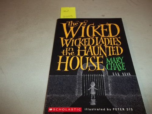 9780439810920: The Wicked Wicked Ladies in the Haunted House by Mary Chase (2006-08-01)