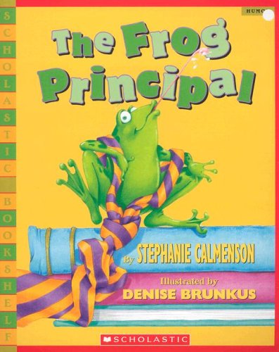 The Frog Principal (Scholastic Bookshelf) (9780439812177) by Calmenson, Stephanie