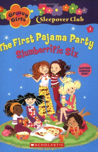 Stock image for Groovy Girls Sleepover Club #1:: The First Pajama Party: Slumberrific Six for sale by SecondSale