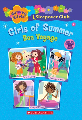 Imagen de archivo de Groovy Girls Sleepover Club #8:: Girls of Summer: Bon Voyage (Groovy Girls Sleepover Club) a la venta por Montclair Book Center