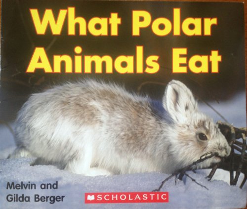 9780439815307: What Polar Animals Eat [Taschenbuch] by Melvin and Gilda Berger