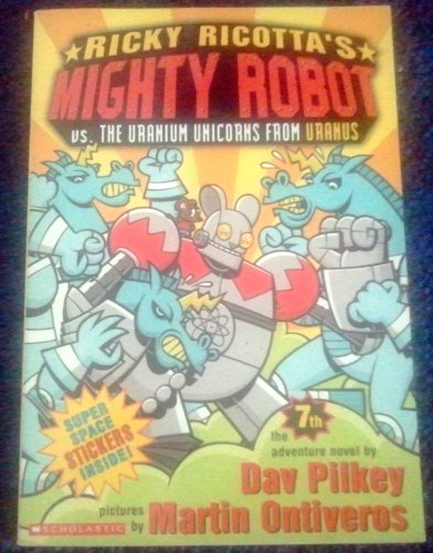 9780439829083: Ricky Ricotta's Mighty Robot Vs. the Uranium Unicorns from Uranus (Ricky Ricotta, No. 7)
