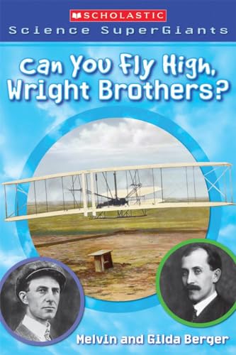 9780439833783: Can You Fly High, Wright Brothers? (Scholastic Science Supergiants)