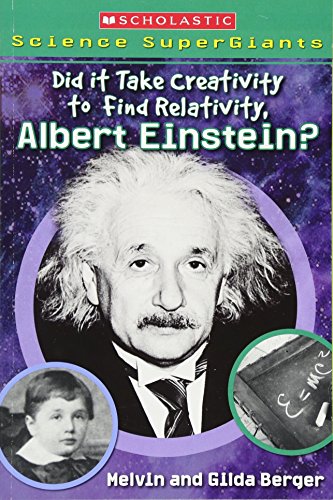 Imagen de archivo de Scholastic Science Supergiants: Did It Take Creativity to Find Relativity, Albert Einstein? a la venta por SecondSale