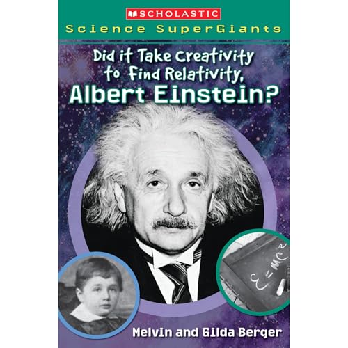 Stock image for Scholastic Science Supergiants: Did It Take Creativity to Find Relativity, Albert Einstein? for sale by SecondSale