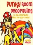 Stock image for Funky Room Decorating : 20 Fab Decorating Ideas for Your Room for sale by Better World Books: West