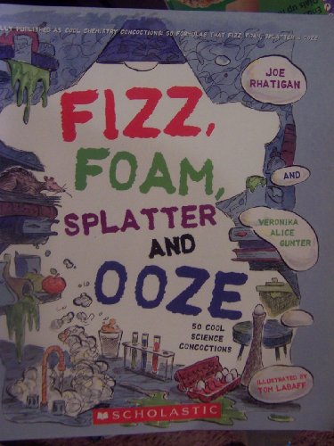 9780439834551: Title: FIZZ FOAM SPLATTER AND OOZE 50 COOL SCIENCE CONCOC