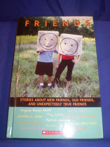 Stock image for Friends: Stories About New Friends, Old Friends, and Unexpectedly True Friends for sale by BookHolders