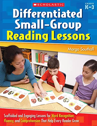 Beispielbild fr Differentiated Small-Group Reading Lessons: Scaffolded and Engaging Lessons for Word Recognition, Fluency, and Comprehension That Help Every Reader Grow zum Verkauf von SecondSale