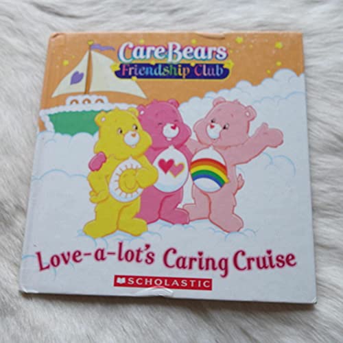 Beispielbild fr Love a Lot's Caring Cruise (Care Bears Friendship Club) zum Verkauf von Better World Books