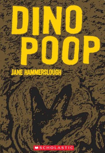 Dino Poop: And Other Remarkable Remains of the Past (9780439852784) by Jane Hammerslough