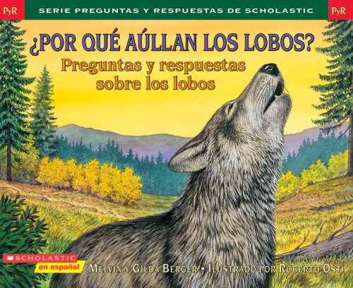 9780439853156: Por Que Aullan los Lobos?: Preguntas y Respuestas Sobre los Lobos (Preguntas y Respuestas de Scholastic)