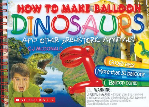 Imagen de archivo de How to Make Balloon Dinosaurs and Other Prehistoric Animals a la venta por Better World Books: West